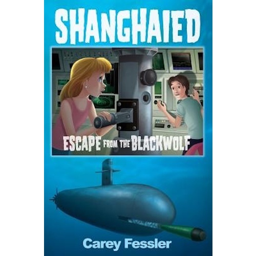 Shanghaied: Escape from the Blackwolf -Carey Fessler Fiction Book