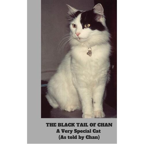 The Black Tail of Chan: A Very Special Cat: (As told by Chan) Paperback Book