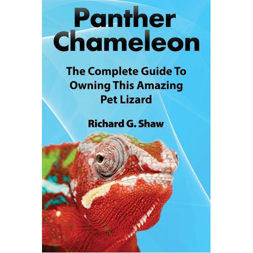 Panther Chameleons, Complete Owner&#39;s Manual Richard G. Shaw Paperback Book