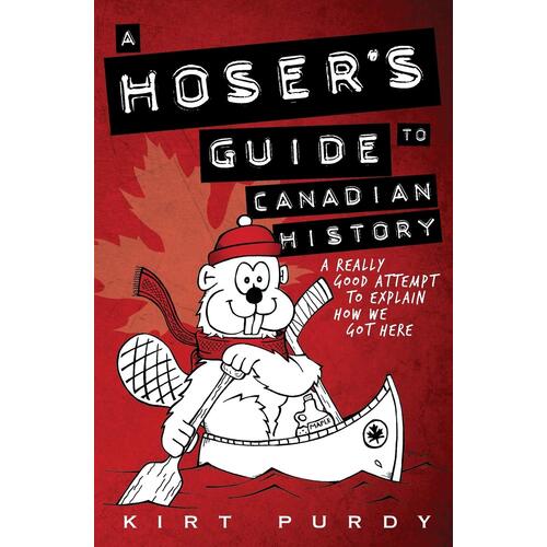 A Hoser&#39;s Guide to Canadian History Paperback Book