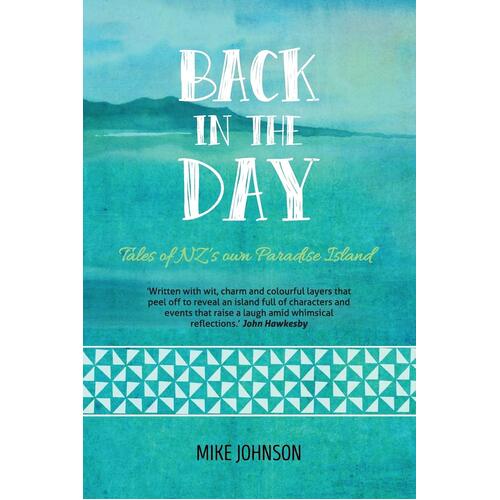 Back in the Day: Tales from NZ&#39;s Own Paradise Island Paperback Book