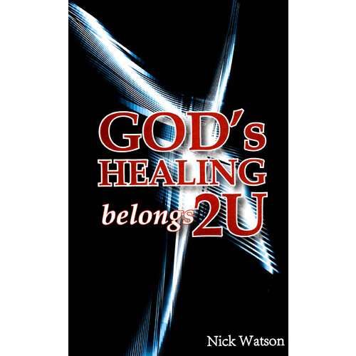 God&#39;s Healing Belongs 2 U -Nick Health &amp; Wellbeing Book