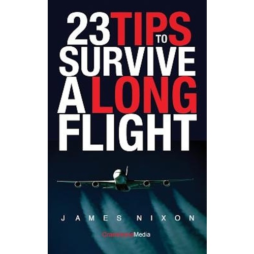 23 Tips To Survive A Long Flight -Nixon C. James Travel Book
