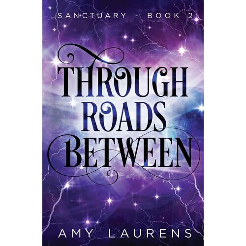 Through Roads Between: Sanctuary Amy Laurens Paperback Book