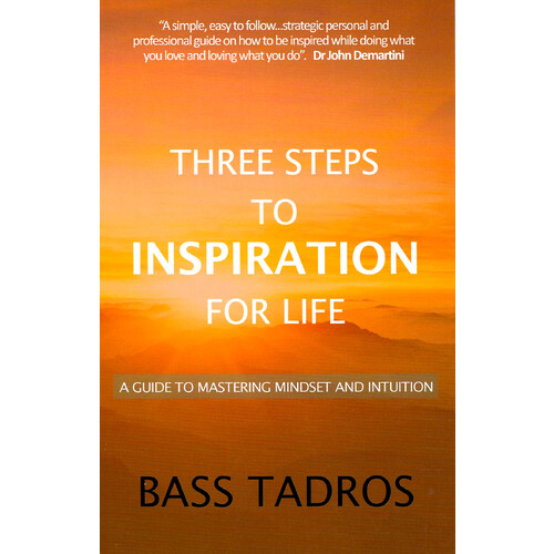 Three Steps to Inspiration for Life -A guide to Mastering Mindset and Intuition Book