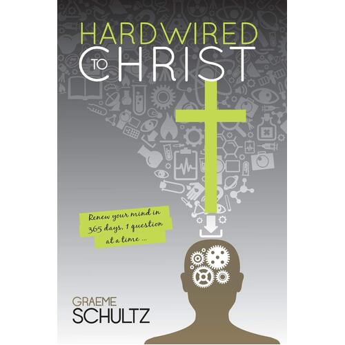Hardwired to Christ: Renew Your Mind in 365 Days, One Question at a Time.