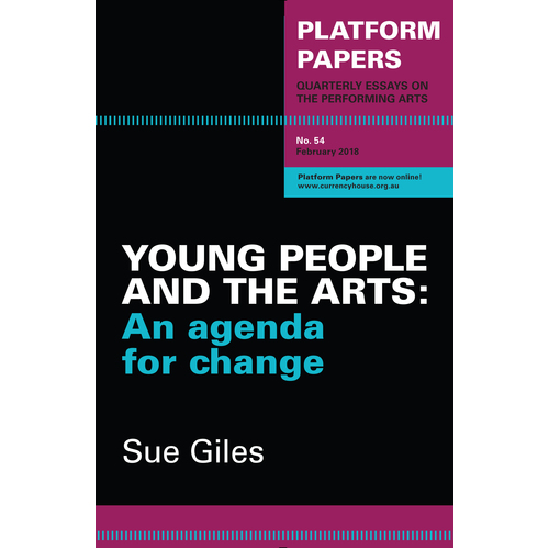 Platform Papers 54: Young People and the Arts Sue Giles Paperback Book