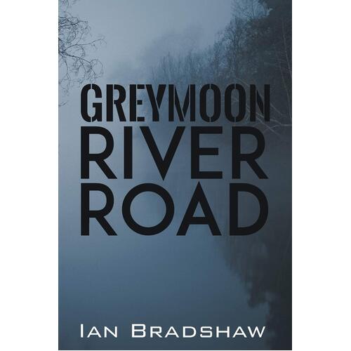 Greymoon River Road Ian Bradshaw Paperback Book