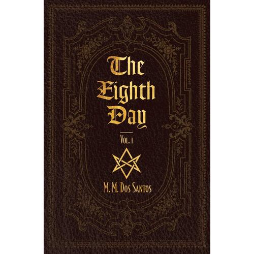 The Eighth Day: Vol.1 (Eighth Day) M. Dos Santos Paperback Book