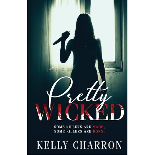 Pretty Wicked (Pretty Wicked) -Kelly Charron Novel Book