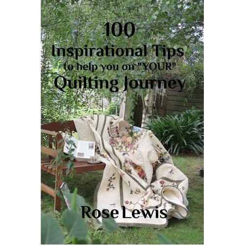 100 Inspirational Tips to help you on &quot;Your&quot; Quilting Journey Book