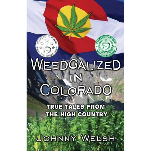 Weedgalized in Colorado: True Tales From The High Country Paperback Book