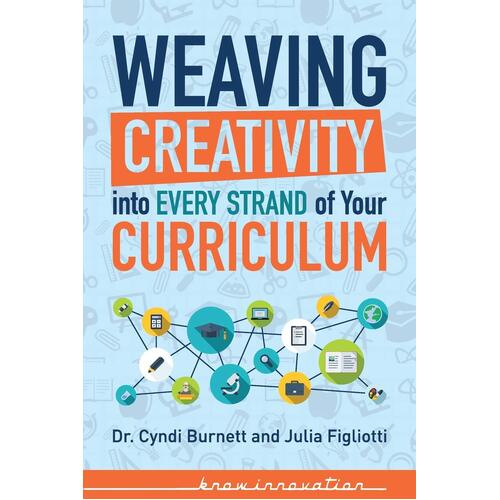 Weaving Creativity Into Every Strand of Your Curriculum Paperback Book