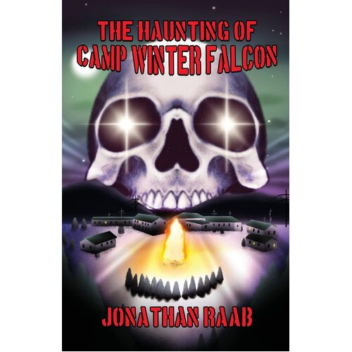 The Haunting of Camp Winter Falcon - Jonathan Raab