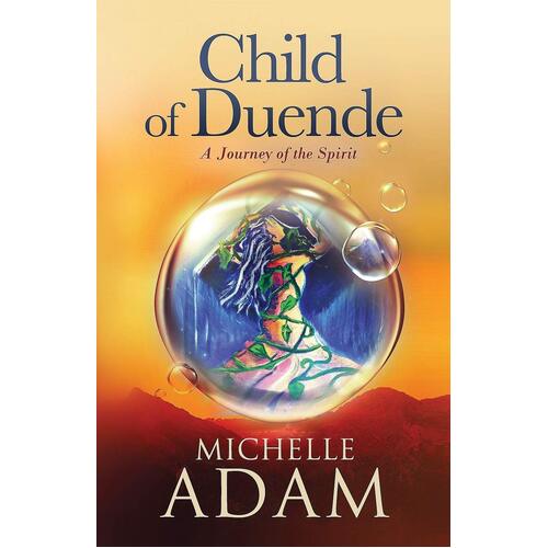 Child of Duende: A Journey of the Spirit Michelle Adam Paperback Book