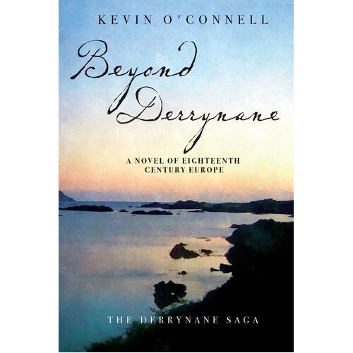Beyond Derrynane: A Novel of Eighteenth Century Europe (Derrynane Saga)