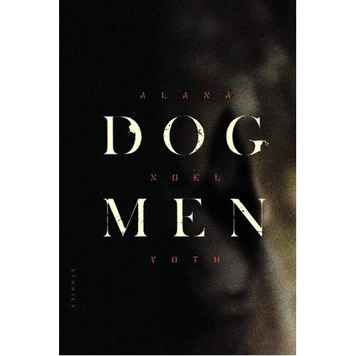 Dog Men Alana Noel Voth Paperback Book