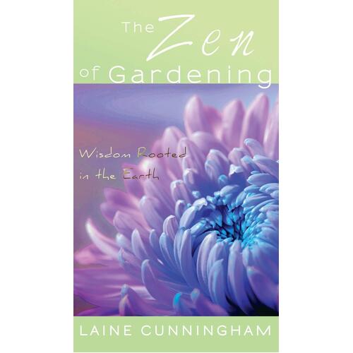The Zen of Gardening: Wisdom Rooted in the Earth (Zen for Life) - Novel Book