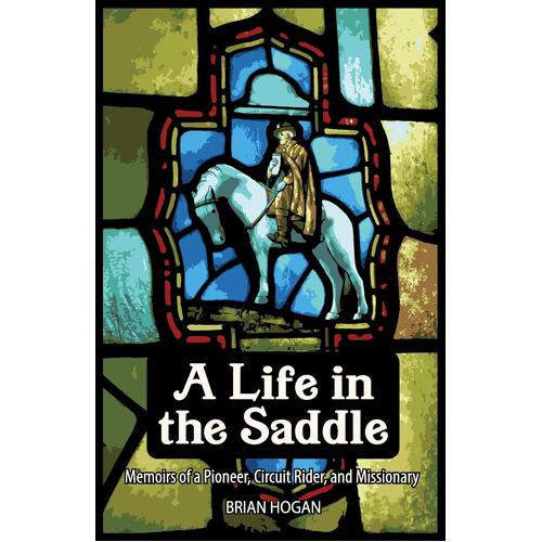 A LIFE IN THE SADDLE - Brian P Hogan