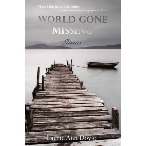 World Gone Missing: Stories Laurie Ann Doyle Paperback Book