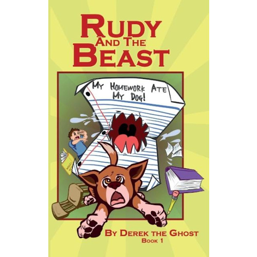 Rudy and the Beast: My Homework Ate My Dog! -Derek Taylor Kent Children&#39;s Book