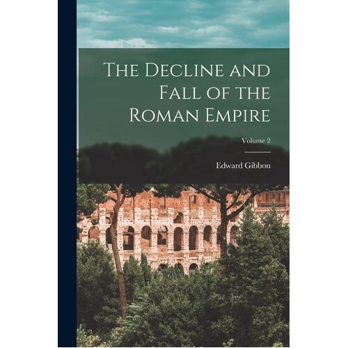 The Decline and Fall of the Roman Empire; Volume 2 - Edward Gibbon