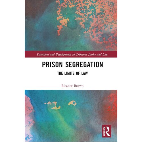 Prison Segregation: The Limits of Law - Ellie Brown