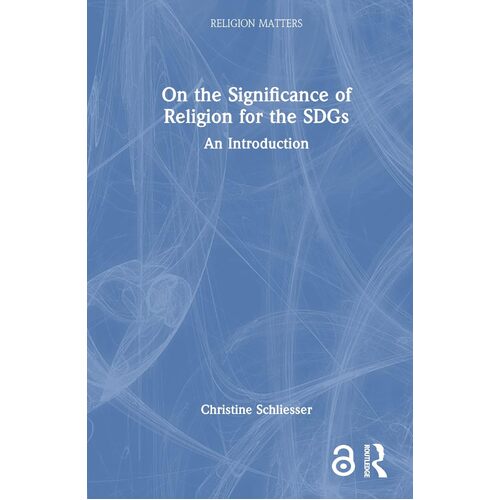 On the Significance of Religion for the SDGs: An Introduction - Christine Schliesser