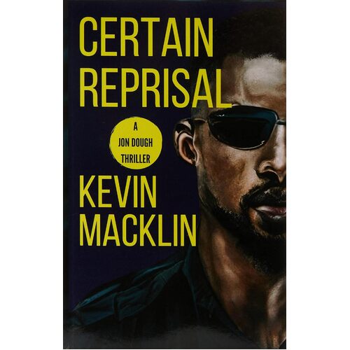 Certain Reprisal: A Jon Dough Thriller - Kevin Macklin