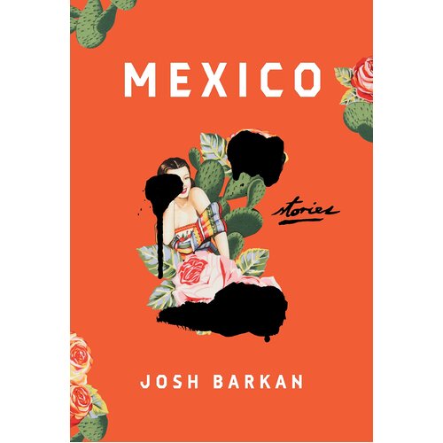 Mexico: Stories Josh Barkan Hardcover Book