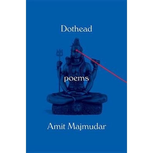 Dothead: Poems -Amit Majmudar Book
