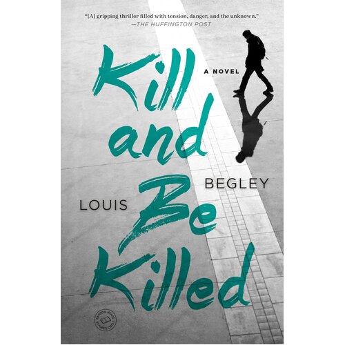 Kill and be Killed: A Novel Louis Begley Paperback Novel Book