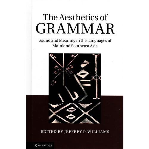 The Aesthetics of Grammar -Sound and Meaning in the Languages of Mainland Southeast Asia Book