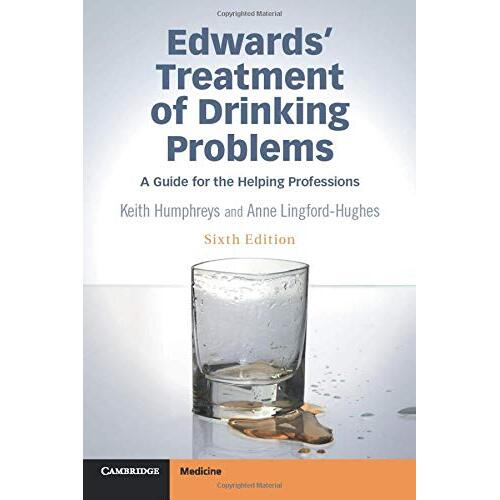 Edwards&#39; Treatment of Drinking Problems: A Guide for the Helping Professions
