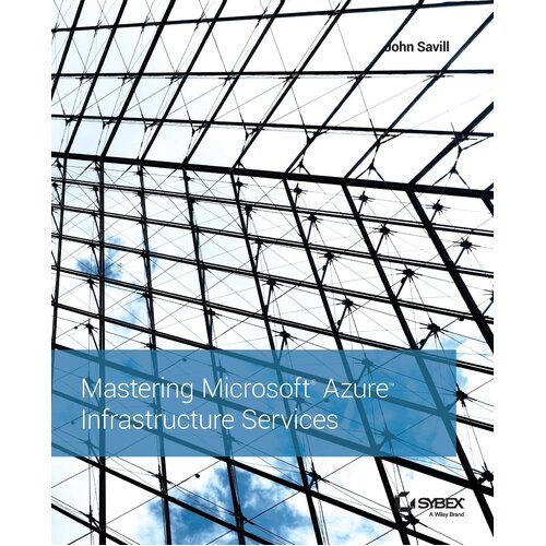 Mastering Microsoft Azure Infrastructure Services - John Savill