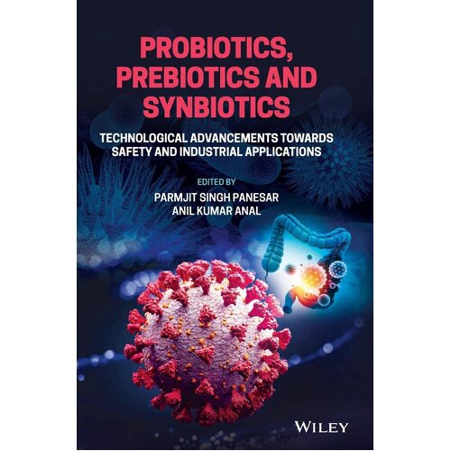 Probiotics, Prebiotics and Synbiotics: Technological Advancements Towards Safety and Industrial Applications - Parmjit Singh Panesar