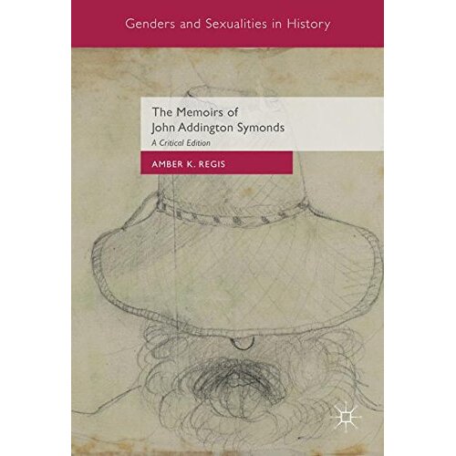 The Memoirs of John Addington Symonds Hardcover Book
