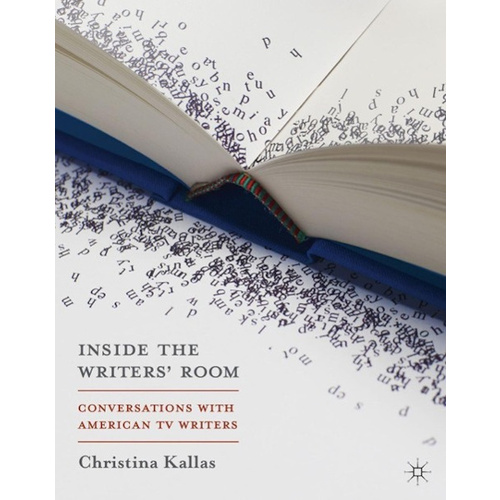 Inside The Writers&#39; Room -Conversations with American TV Writers