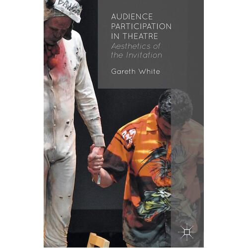 Audience Participation in Theatre: Aesthetics of the Invitation Paperback