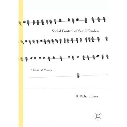 Social Control of Sex Offenders: A Cultural History Paperback Book