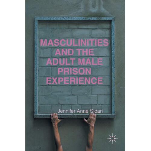 Masculinities and the Adult Male Prison Experience Paperback Book