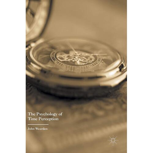 The Psychology of Time Perception John Wearden Hardcover Book