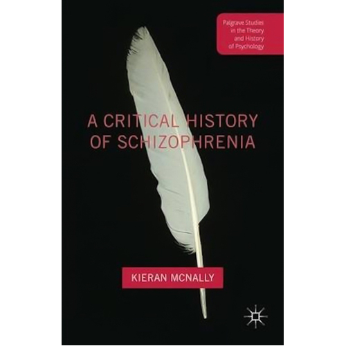 A Critical History of Schizophrenia Book
