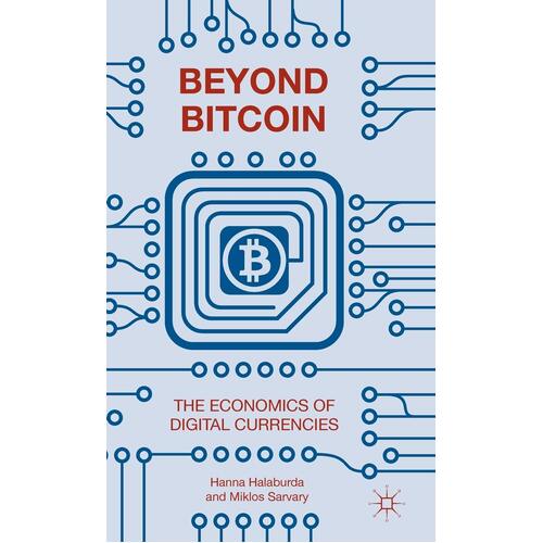 Beyond Bitcoin: The Economics of Digital Currencies: 2015 Paperback Book