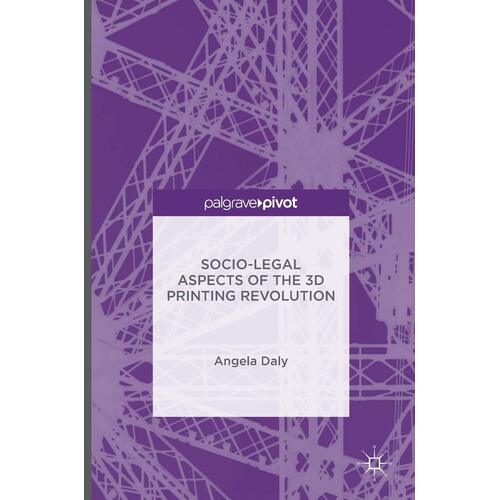 Socio-Legal Aspects of the 3D Printing Revolution Hardcover Book