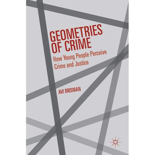 Geometries of Crime: How Young People Perceive Crime and Justice: 2016