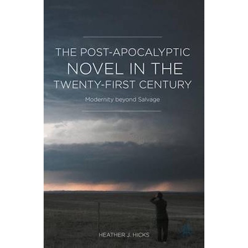 The Post-Apocalyptic Novel in the Twenty-First Century Novel Book
