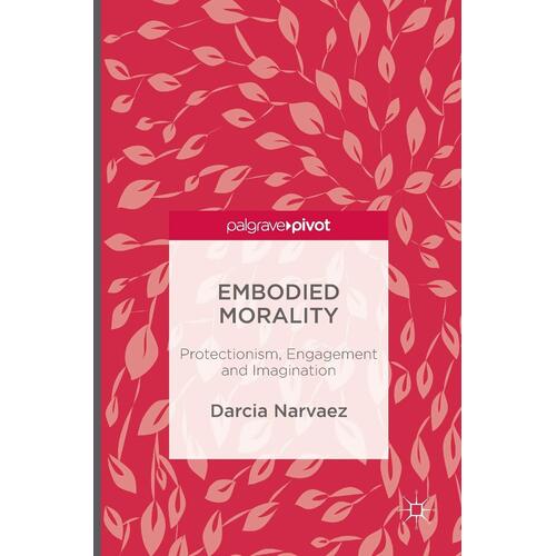 Embodied Morality: Protectionism, Engagement and Imagination: 2016 Paperback