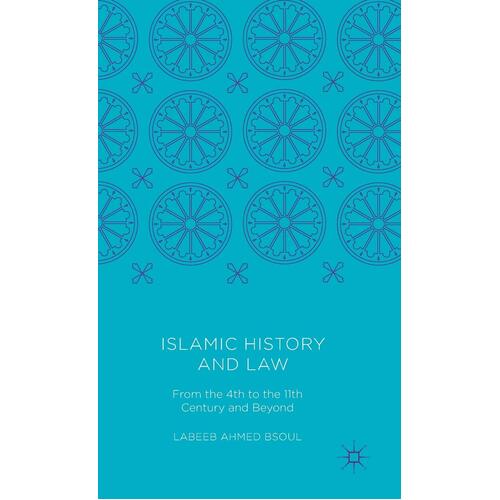 Islamic History and Law: From the 4th to the 11th Century and Beyond: 2016