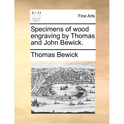 Specimens of Wood Engraving by Thomas and John Bewick. Paperback Book